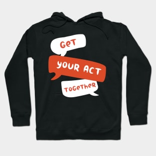 get your act together Hoodie